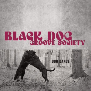 Black Dog Groove Society - DOG DANCE (1 x CD)