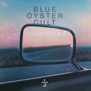 BLUE OYSTER CULT - MIRRORS