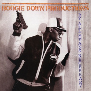 BOOGIE DOWN PRODUCTIONS - BY ALL MEANS NECESSARY