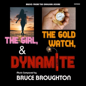 Bruce Broughton - THE GIRL, THE GOLD WATCH & DYNAMITE (1 x CD)