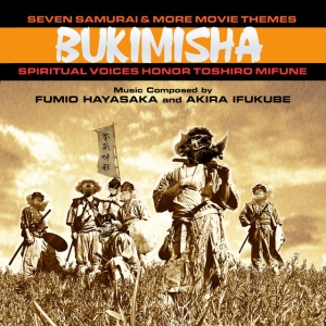 BUKIMISHA - SEVEN SAMURAI & MORE MOVIE THEMES: SPIRITUAL VOICES HONOR TOSHIRO MIFUNE