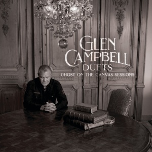 CAMPBELL, GLEN - DUETS: GHOST ON THE CANVAS SESSIONS