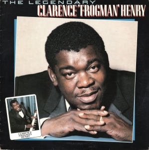 Clarence 'Frogman' Henry – албум The Legendary Clarence 'Frogman' Henry