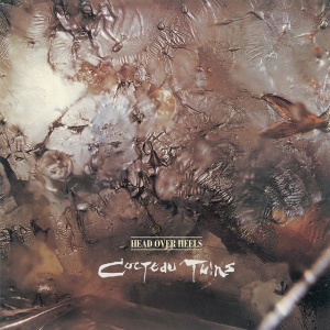 COCTEAU TWINS - HEAD OVER HEELS