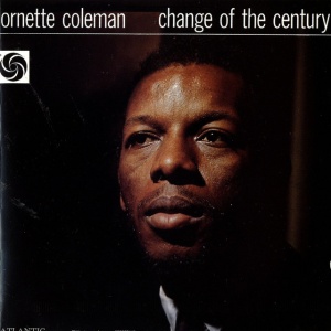 COLEMAN, ORNETTE - CHANGE OF THE CENTURY