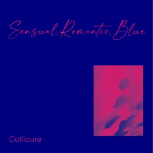 Collioure - SENSUAL. ROMANTIC. BLUE (1 x CD)
