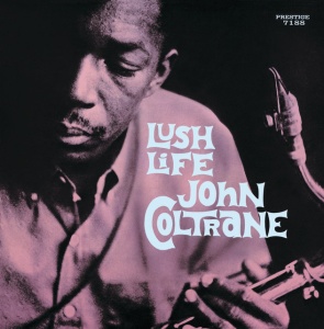 COLTRANE, JOHN - LUSH LIFE