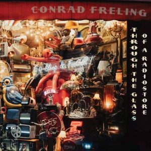 Conrad Freling - THROUGH THE GLASS OF A RADIOSTORE (1 x CD)