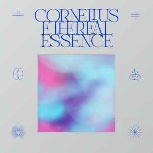 CORNELIUS, CORNELIUS - ETHEREAL ESSENCE