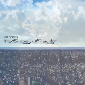 COTTON, JEFF - FANTASY OF REALITY