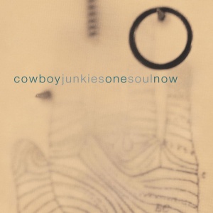 COWBOY JUNKIES - ONE SOUL NOW