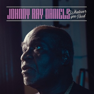 DANIELS, JOHNNY RAY - WHATEVER YOU NEED