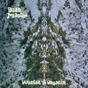 DEAD MEADOW - VOYAGER TO VOYAGER