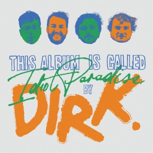 DIRK. - IDIOT PARADISE