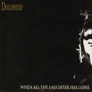 DOLORIAN - WHEN ALL THE LAUGHTER HAS GONE