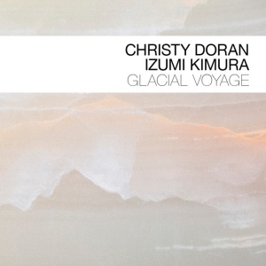 DORAN, CHRISTY & IZUMI... - GLACIAL VOYAGE