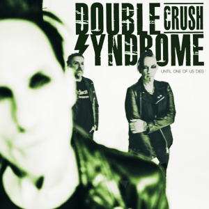 Double Crush Syndrome - UNTIL ONE OF US DIES (1 x CD)