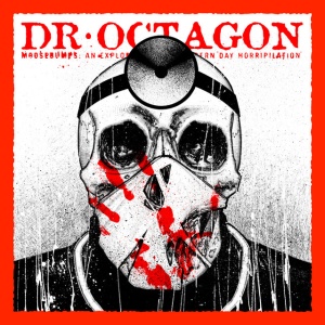 DR. OCTAGON - MOOSEBUMPS: AN EXPOLORATION INTO MODERN DAY HORRIPIL
