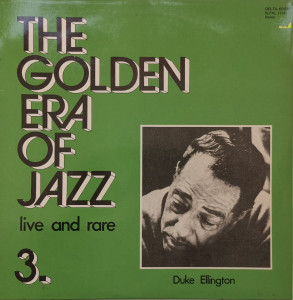 Duke Ellington – албум The Golden Era Of Jazz 3. - Live And Rare