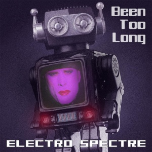 Electro Spectre - BEEN TOO LONG (1 x CD)