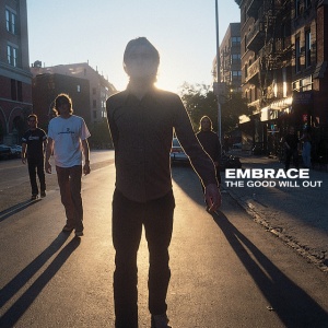 EMBRACE - GOOD WILL OUT