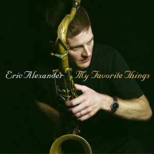 Eric Alexander Quartet - MY FAVORITE THINGS (2 x LP)