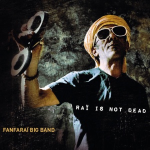 FANFARAI BIG BAND - RAI IS NOT DEAD