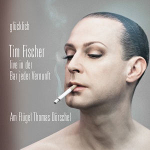 FISCHER, TIM - GLUCKLICH