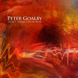 GOALBY, PETER - DON'T THINK THIS IS OVER