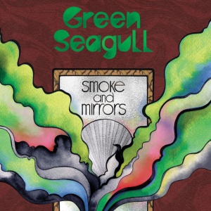 GREEN SEAGULL - SMOKE AND MIRRORS