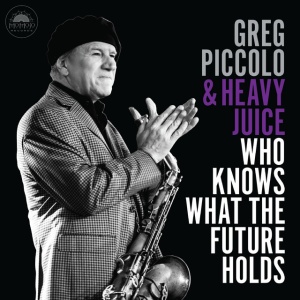 Greg Piccolo,Heavy Juice - WHO KNOWS WHAT THE FUTURE HOLDS (1 x CD)