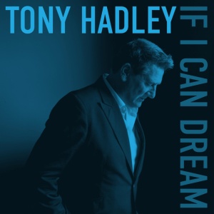 HADLEY, TONY - IF I CAN DREAM