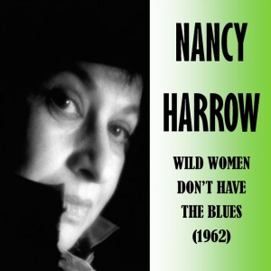 HARROW, NANCY - WILD WOMEN DON'T HAVE THE BLUES