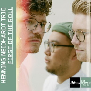 HENNING NEIDHARDT TRIO - FIRST OF THE ROLL JAZZTHING NEXT GENERATION VOL.