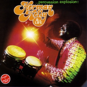 HERMAN KELLY & LIFE - PERCUSSION EXPLOSION!
