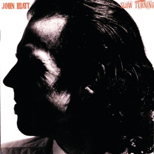 HIATT, JOHN - SLOW TURNING