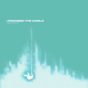 I Promised The World - FEAR OF THE FALL (1 x CD)