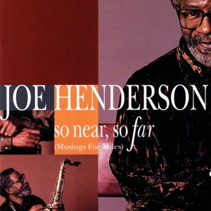 Joe Henderson - SO NEAR, SO FAR (MUSINGS FOR MILES) (1 x CD)
