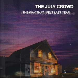 July Crowd - WAY THAT I FELT LAST YEAR (1 x CD)