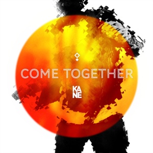 KANE - COME TOGETHER