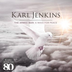 KARL JENKINS - THE ARMED MAN: A MASS FOR PEACE