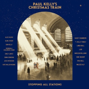 KELLY, PAUL - PAUL KELLY'S CHRISTMAS TRAIN