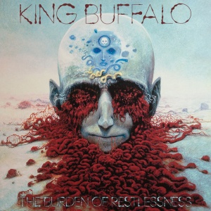 KING BUFFALO - THE BURDEN OF RESTLESSNESS