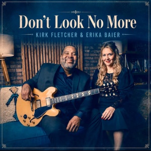 Kirk Fletcher,Erika Baier - DON'T LOOK NO MORE (1 x CD)