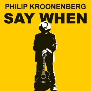 KROONENBERG, PHILIP - SAY WHEN