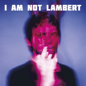 Lambert - I AM NOT LAMBERT (1 x CD)