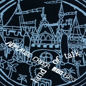 LAND OF TALK - APPLAUSE CHEER BOO HISS