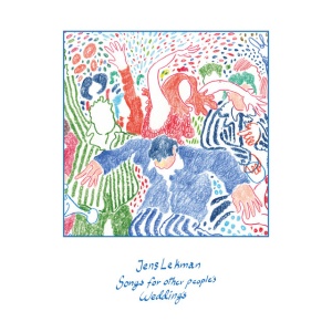 LEKMAN, JENS - SONGS FOR OTHER PEOPLE'S WEDDINGS