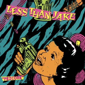 LESS THAN JAKE - PEZCORE