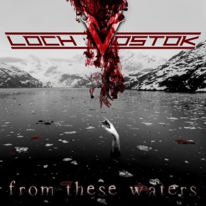 LOCH VOSTOK - FROM THESE WATERS